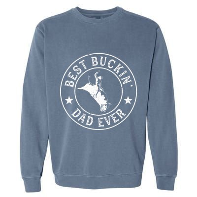 Best Buckin Dad Ever Cowboy Bull Riding Rodeo Garment-Dyed Sweatshirt