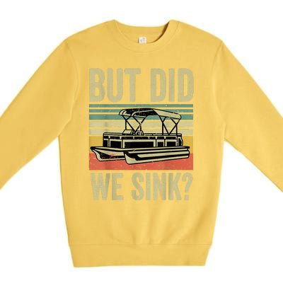 Boating But Did We Sink Funny Pontoon Boat Captain Premium Crewneck Sweatshirt