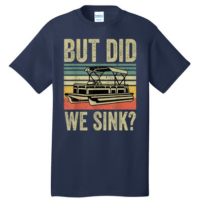 Boating But Did We Sink Funny Pontoon Boat Captain Tall T-Shirt