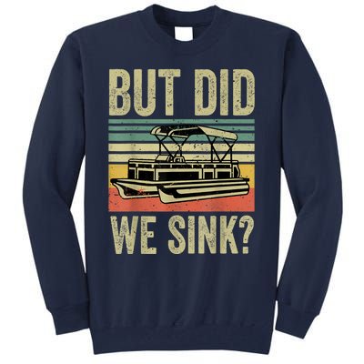 Boating But Did We Sink Funny Pontoon Boat Captain Tall Sweatshirt