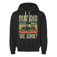 Boating But Did We Sink Funny Pontoon Boat Captain Garment-Dyed Fleece Hoodie