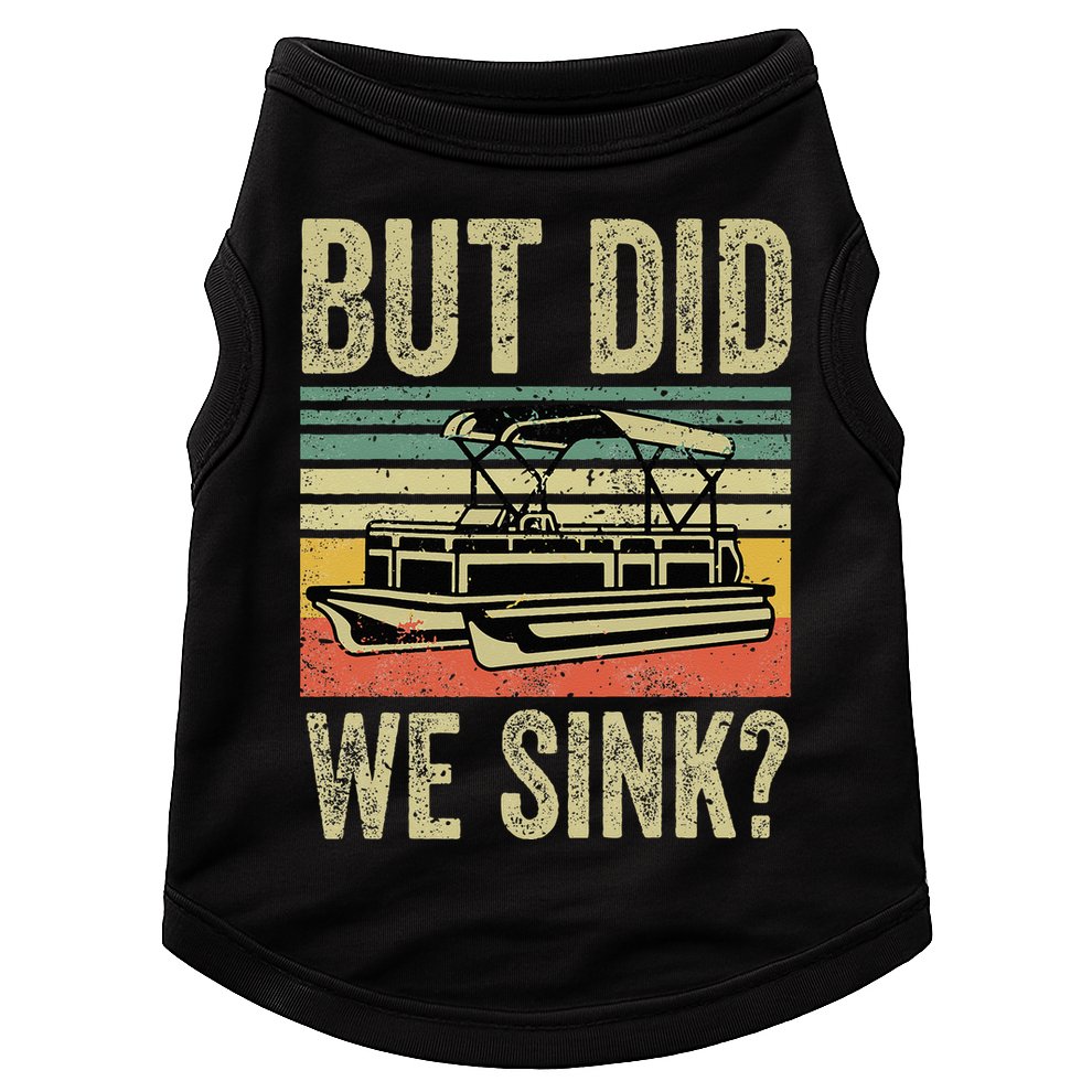 Boating But Did We Sink Funny Pontoon Boat Captain Doggie Tank