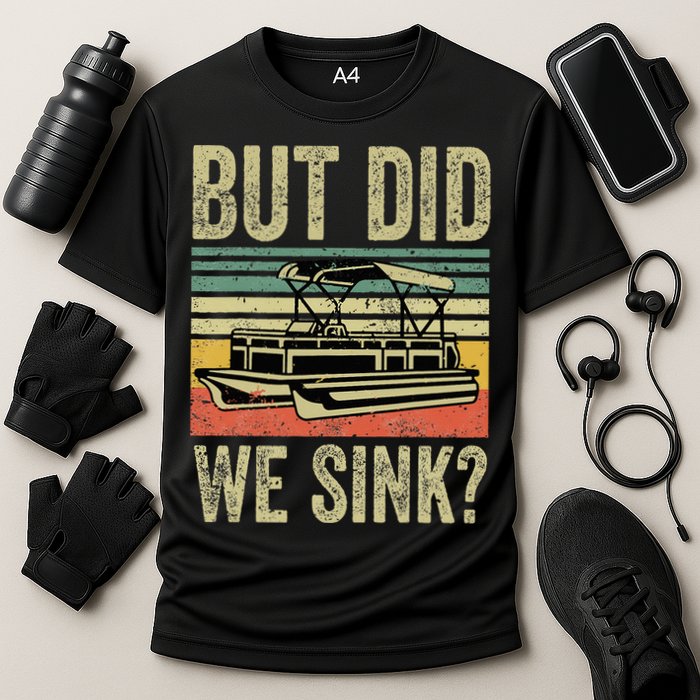 Boating But Did We Sink Funny Pontoon Boat Captain Performance Shirt