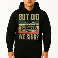 Boating But Did We Sink Funny Pontoon Boat Captain Hoodie