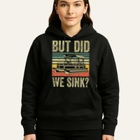 Boating But Did We Sink Funny Pontoon Boat Captain Hoodie