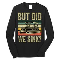 Boating But Did We Sink Funny Pontoon Boat Captain Long Sleeve Shirt