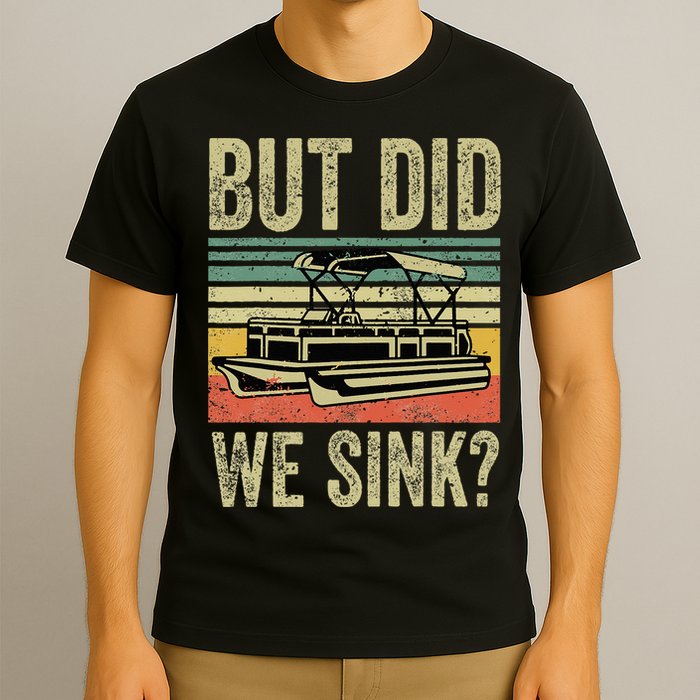 Boating But Did We Sink Funny Pontoon Boat Captain T-Shirt