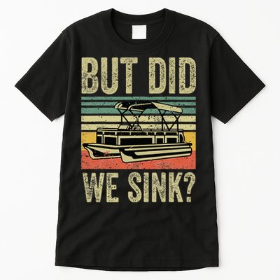 Boating But Did We Sink Funny Pontoon Boat Captain Tall T-Shirt
