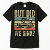 Boating But Did We Sink Funny Pontoon Boat Captain Tall T-Shirt