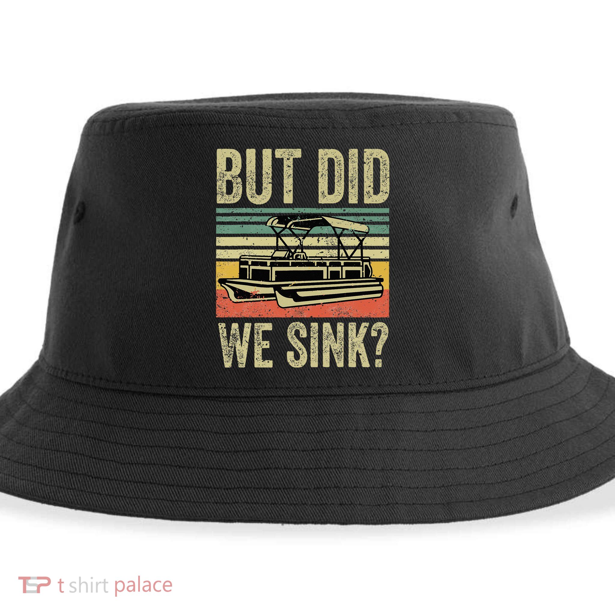 Boating But Did We Sink Funny Pontoon Boat Captain Sustainable Bucket Hat
