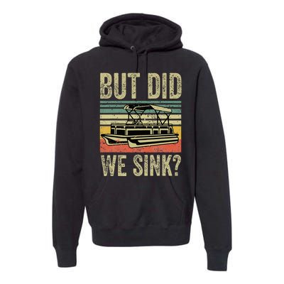 Boating But Did We Sink Funny Pontoon Boat Captain Premium Hoodie