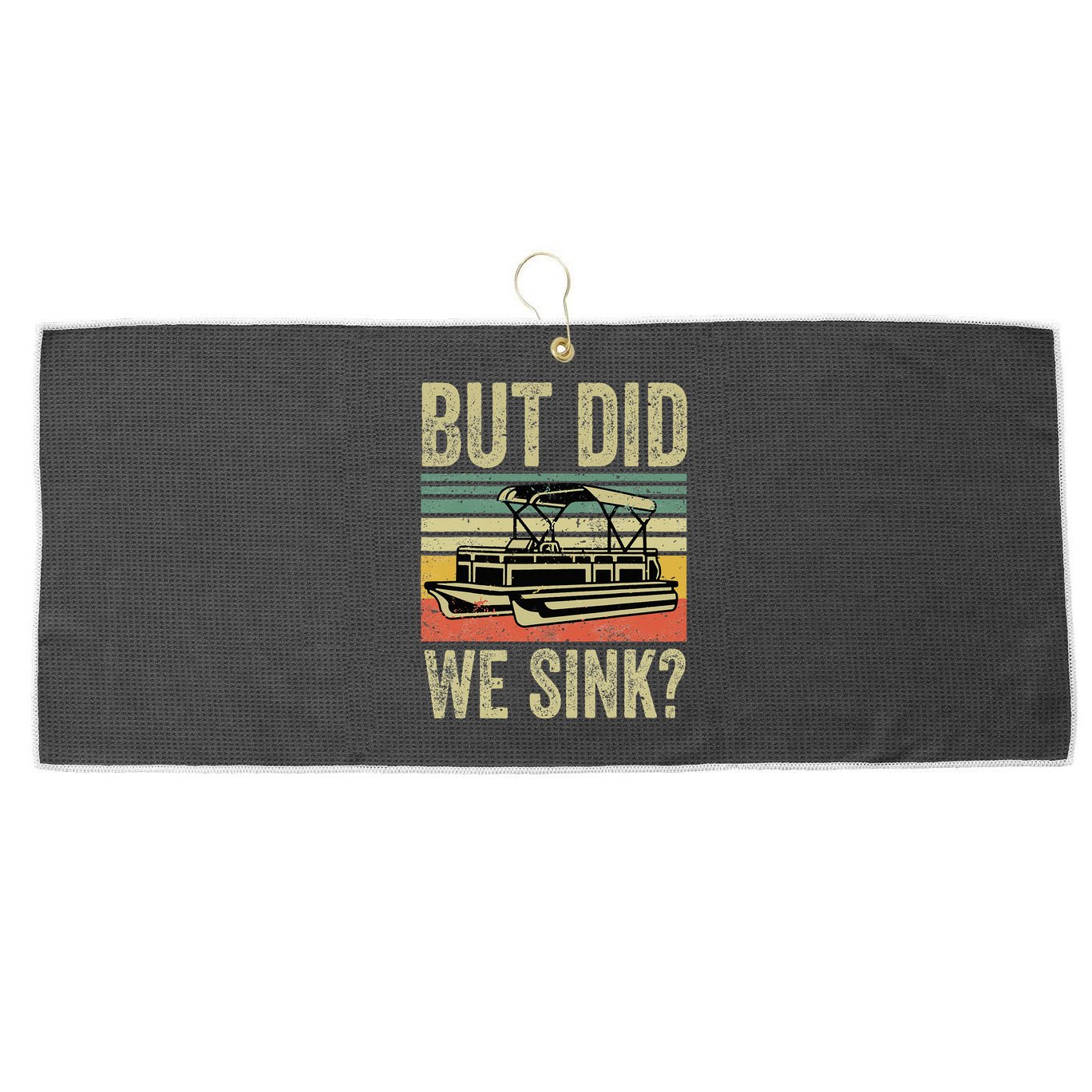 Boating But Did We Sink Funny Pontoon Boat Captain Large Microfiber Waffle Golf Towel