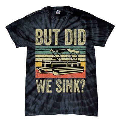 Boating But Did We Sink Funny Pontoon Boat Captain Tie-Dye T-Shirt