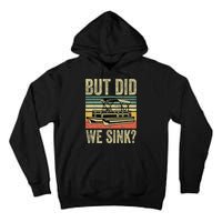 Boating But Did We Sink Funny Pontoon Boat Captain Tall Hoodie
