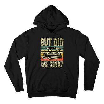 Boating But Did We Sink Funny Pontoon Boat Captain Tall Hoodie