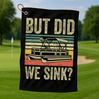 Boating But Did We Sink Funny Pontoon Boat Captain Golf Towel