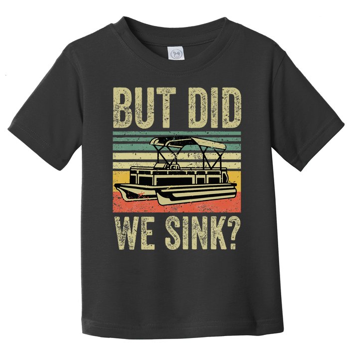 Boating But Did We Sink Funny Pontoon Boat Captain Toddler T-Shirt