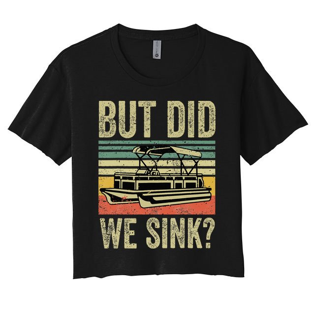 Boating But Did We Sink Funny Pontoon Boat Captain Crop Top