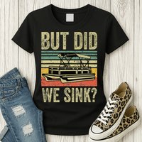 Boating But Did We Sink Funny Pontoon Boat Captain Womens T-Shirt
