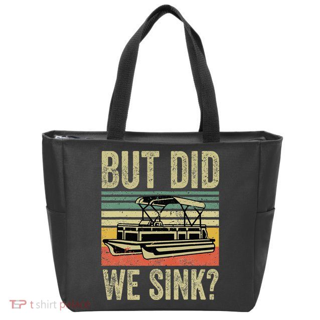 Boating But Did We Sink Funny Pontoon Boat Captain Zip Tote Bag