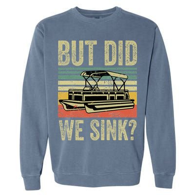 Boating But Did We Sink Funny Pontoon Boat Captain Garment-Dyed Sweatshirt