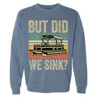 Boating But Did We Sink Funny Pontoon Boat Captain Garment-Dyed Sweatshirt