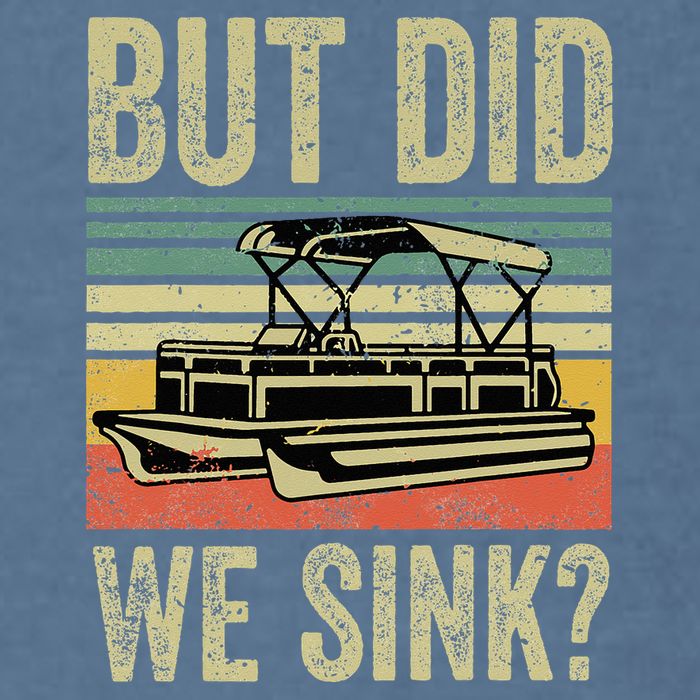 Boating But Did We Sink Funny Pontoon Boat Captain Garment-Dyed Sweatshirt