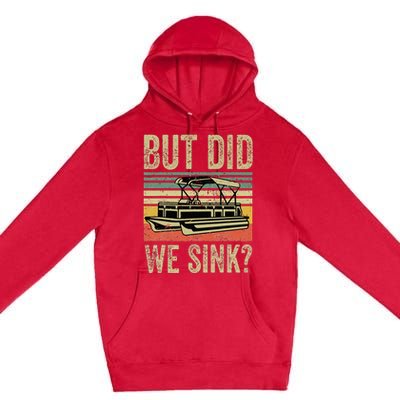 Boating But Did We Sink Funny Pontoon Boat Captain Premium Pullover Hoodie