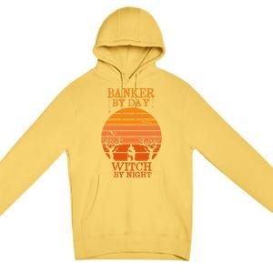 Banker By Day Witch By Night Funny Banking Halloween Retro Gift Premium Pullover Hoodie