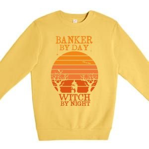 Banker By Day Witch By Night Funny Banking Halloween Retro Gift Premium Crewneck Sweatshirt