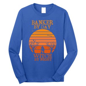 Banker By Day Witch By Night Funny Banking Halloween Retro Gift Long Sleeve Shirt