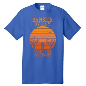 Banker By Day Witch By Night Funny Banking Halloween Retro Gift Tall T-Shirt