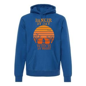 Banker By Day Witch By Night Funny Banking Halloween Retro Gift Premium Hoodie