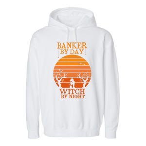 Banker By Day Witch By Night Funny Banking Halloween Retro Gift Garment-Dyed Fleece Hoodie