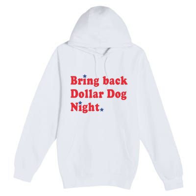 Bring Back Dollar Dog Night Premium Pullover Hoodie