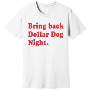 Bring Back Dollar Dog Night Premium T-Shirt