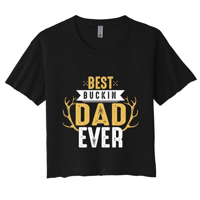 Best Buckin Dad Ever Hunting Hunter Life Adventure Nature Funny Gift Crop Top