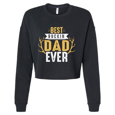 Best Buckin Dad Ever Hunting Hunter Life Adventure Nature Funny Gift Cropped Pullover Crew