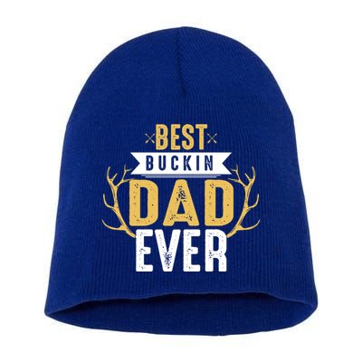 Best Buckin Dad Ever Hunting Hunter Life Adventure Nature Funny Gift Short Acrylic Beanie