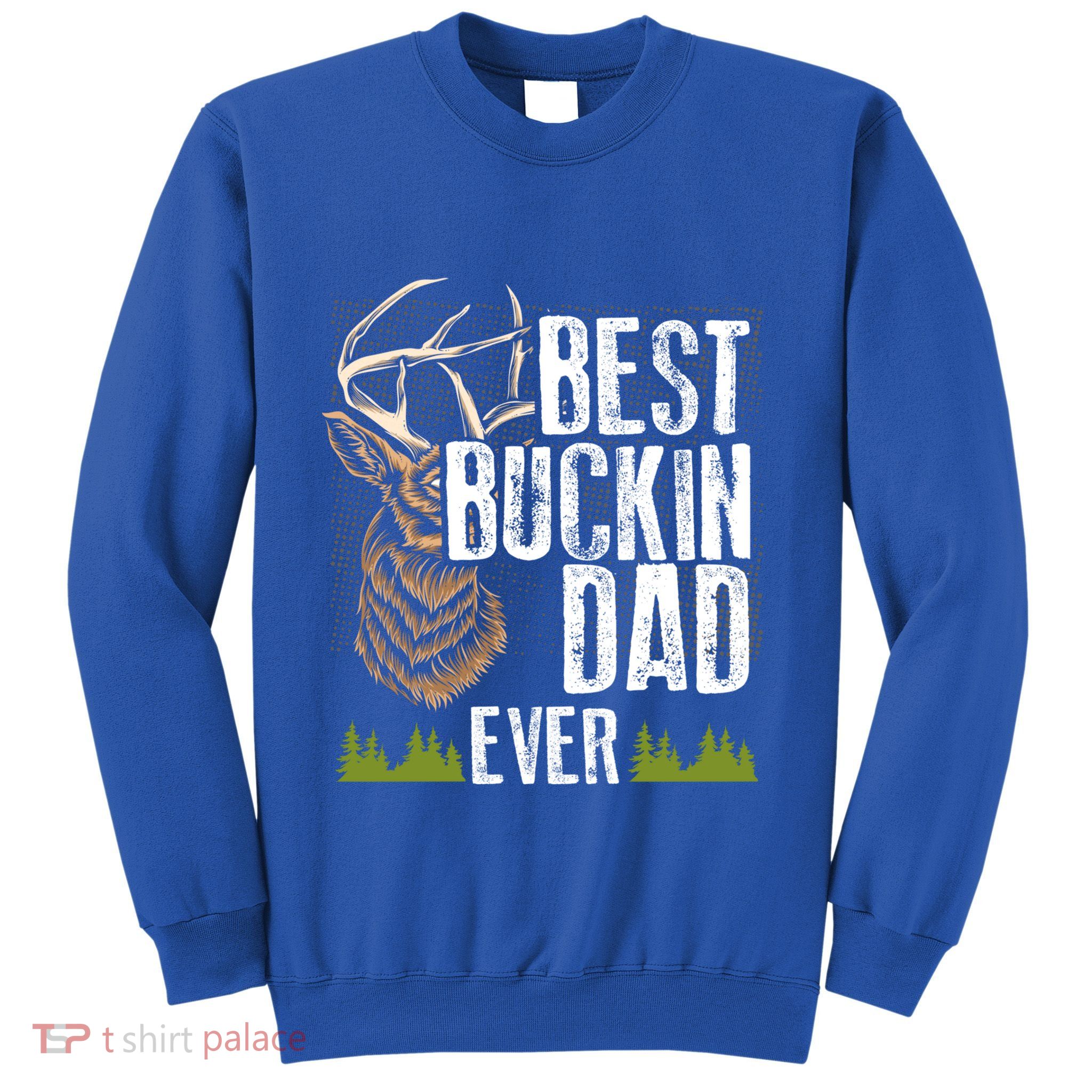 Best Buckin Dad Ever Deer Hunting Bucking Father Gift Sweatshirt