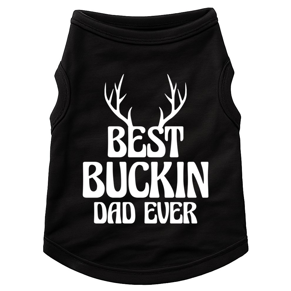 Best Buckin Dad Ever Father Dad Fathers Day Gift Doggie Tank