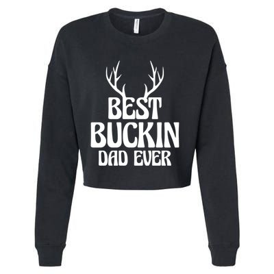 Best Buckin Dad Ever Father Dad Fathers Day Gift Cropped Pullover Crew