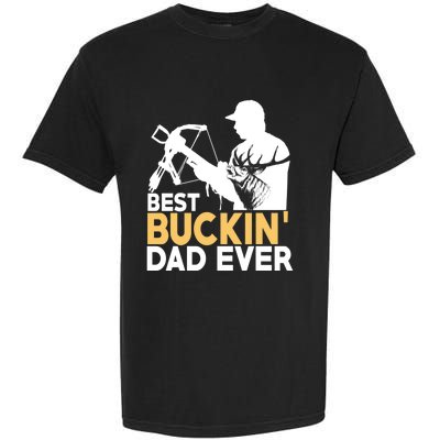 Best Buckin Dad Ever Gift Deer Hunting Funny Hunting Meaningful Gift Garment-Dyed Heavyweight T-Shirt