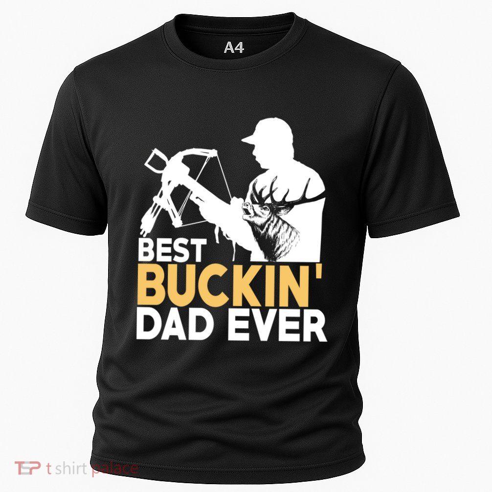 Best Buckin Dad Ever Gift Deer Hunting Funny Hunting Meaningful Gift Performance Shirt