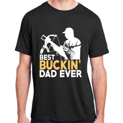 Best Buckin Dad Ever Gift Deer Hunting Funny Hunting Meaningful Gift Adult ChromaSoft Performance T-Shirt