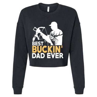 Best Buckin Dad Ever Gift Deer Hunting Funny Hunting Meaningful Gift Cropped Pullover Crew