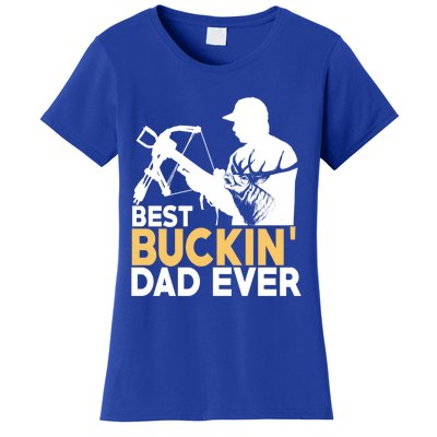 Best Buckin Dad Ever Gift Deer Hunting Funny Hunting Meaningful Gift Women's T-Shirt