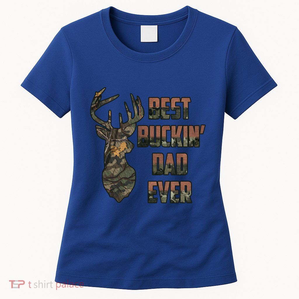 Best Buckin Dad Ever Funny Fathers Day Gift Womens T-Shirt