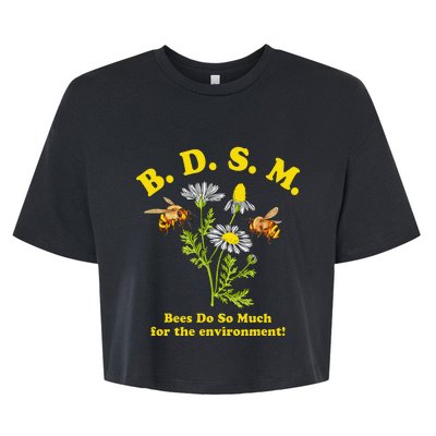 BDSM Bees Do So Much For The Environment Bella+Canvas Jersey Crop Tee