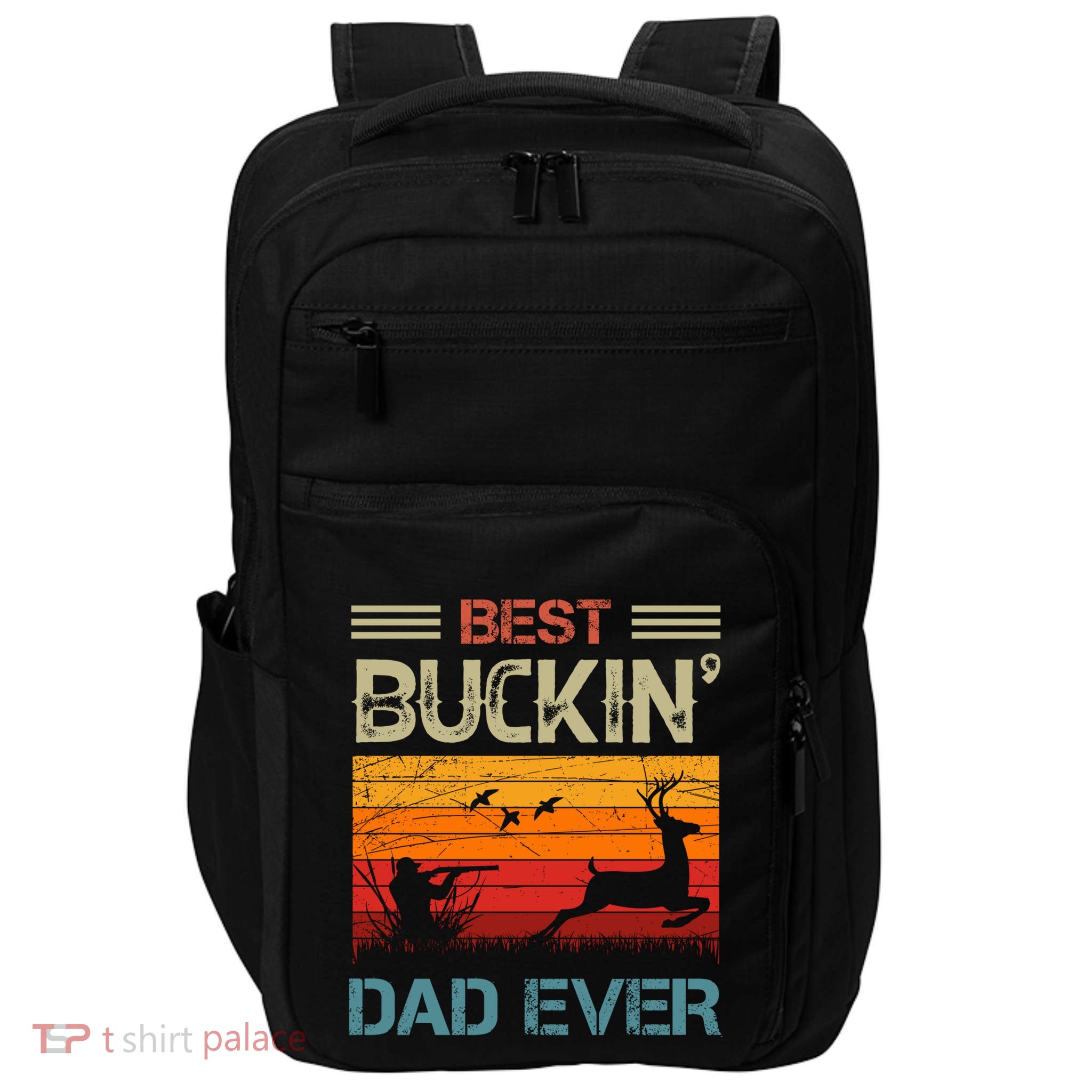 Best Buckin Dad Ever Deer Hunters Christmas Dad Funny Gift Impact Tech Backpack